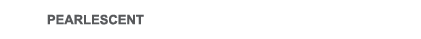  PEARLESCENT
